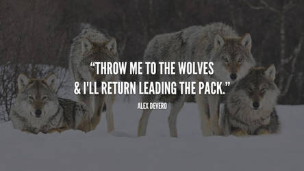 'Throw me to the wolves