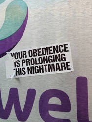 Your obedience is prolonging this nightmare