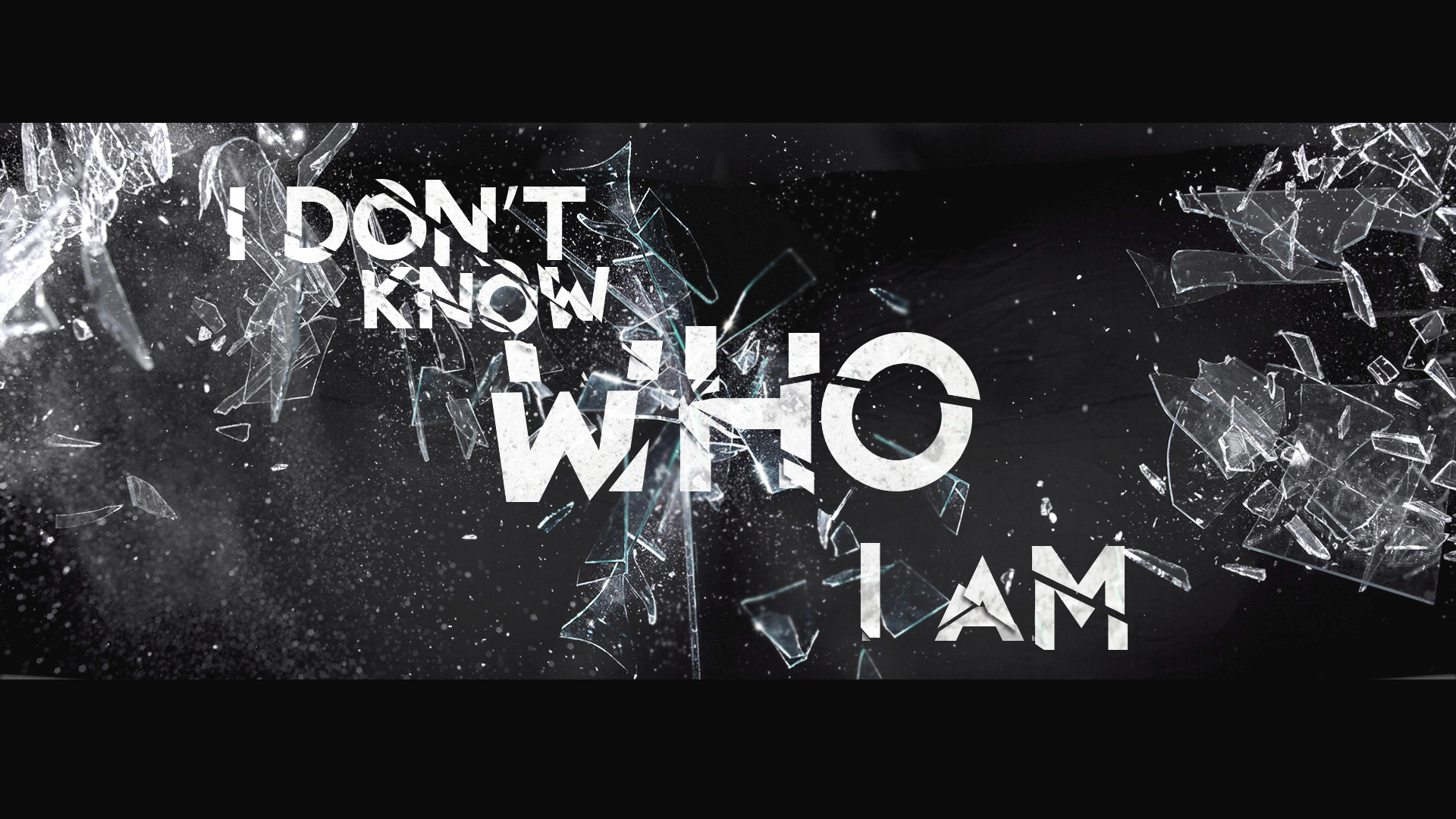 I Don't Know Who I Am