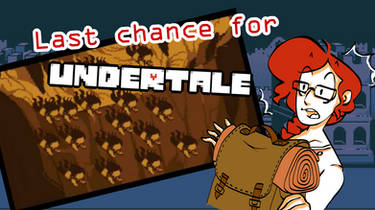 Last chance for Undertale!