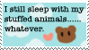 I still sleep with my stuffed animals