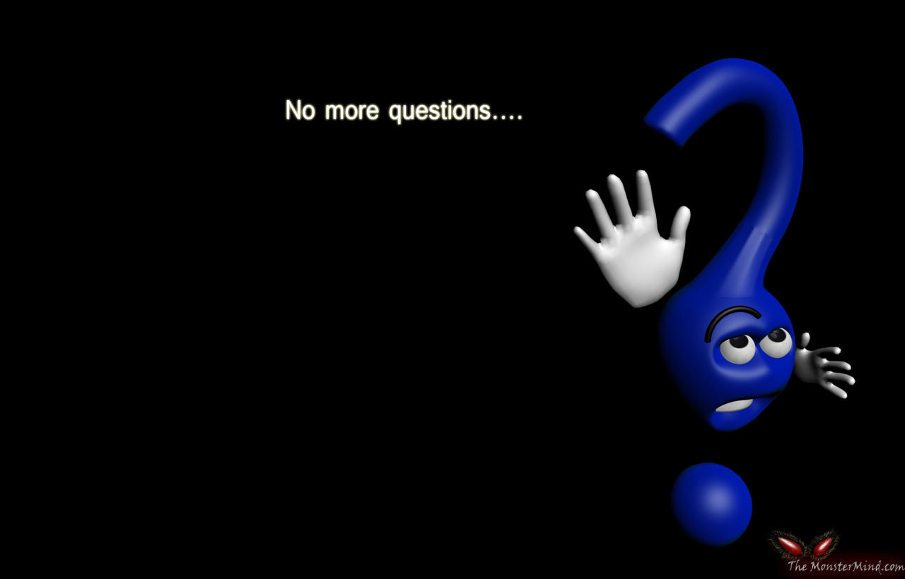No More Questions... by TheMonsterMind on DeviantArt