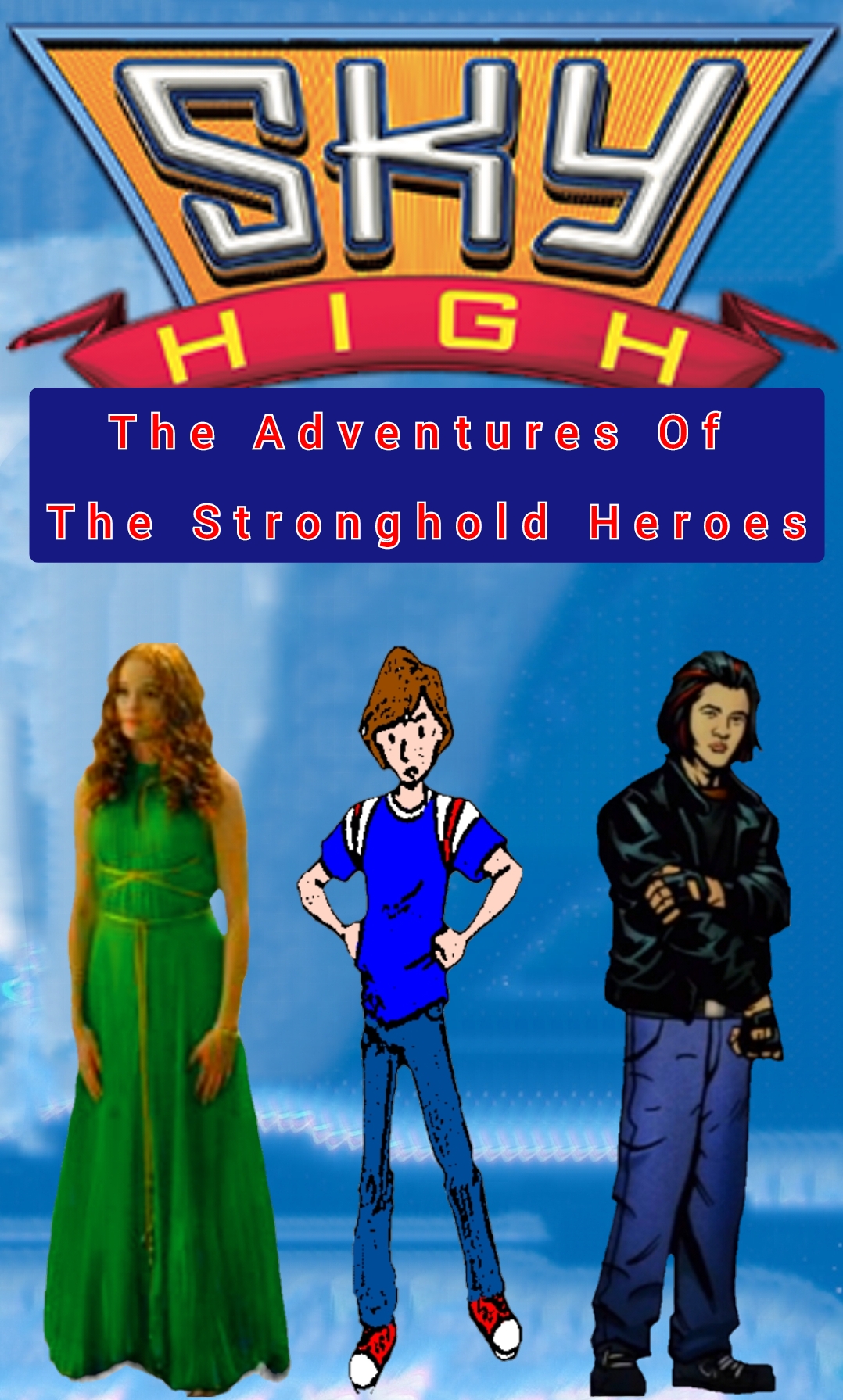 Sky High: The Adventures Of The Stronghold Heroes by CyberMan001 on ...