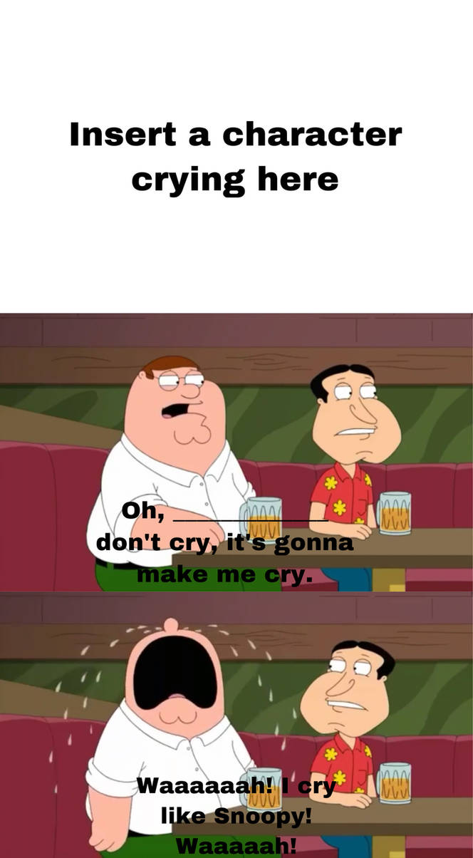 Someone Crying Makes Peter Cry Like Snoopy by Benny49 on DeviantArt