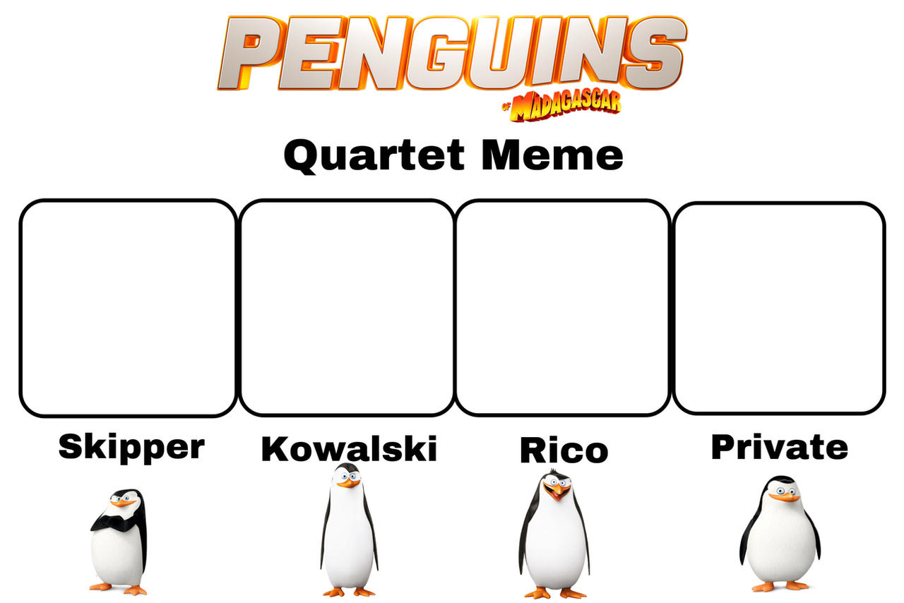 Penguins of Madagascar Quartet Meme Template by Benny49 on DeviantArt