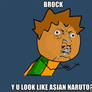 Y U NO Brock