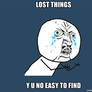 Y U NO Lost things