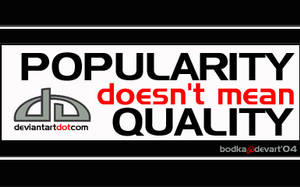 POPULARITY VS QUALITY