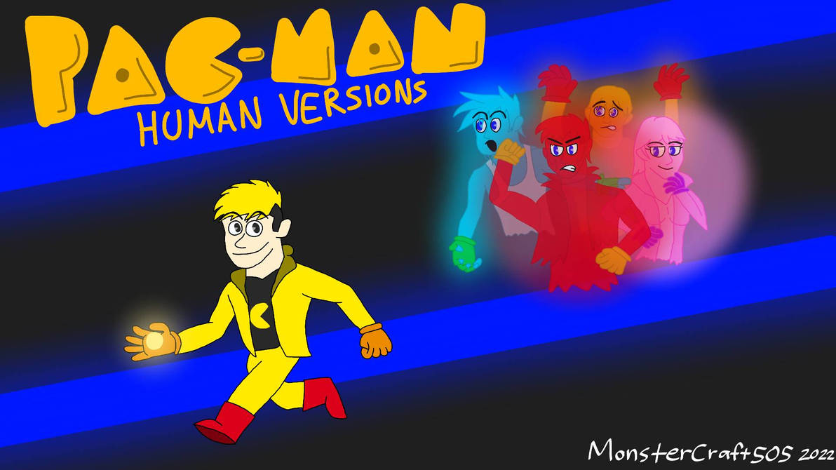 PAC-MAN: Human Versions by MonsterCraft505 on DeviantArt