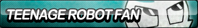 Teenage Robot Fan Button