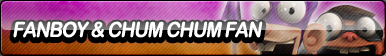 Fanboy and Chum Chum Fan Button