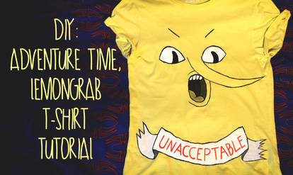 DIY: Adventure Time, Lemongrab, Unacceptable
