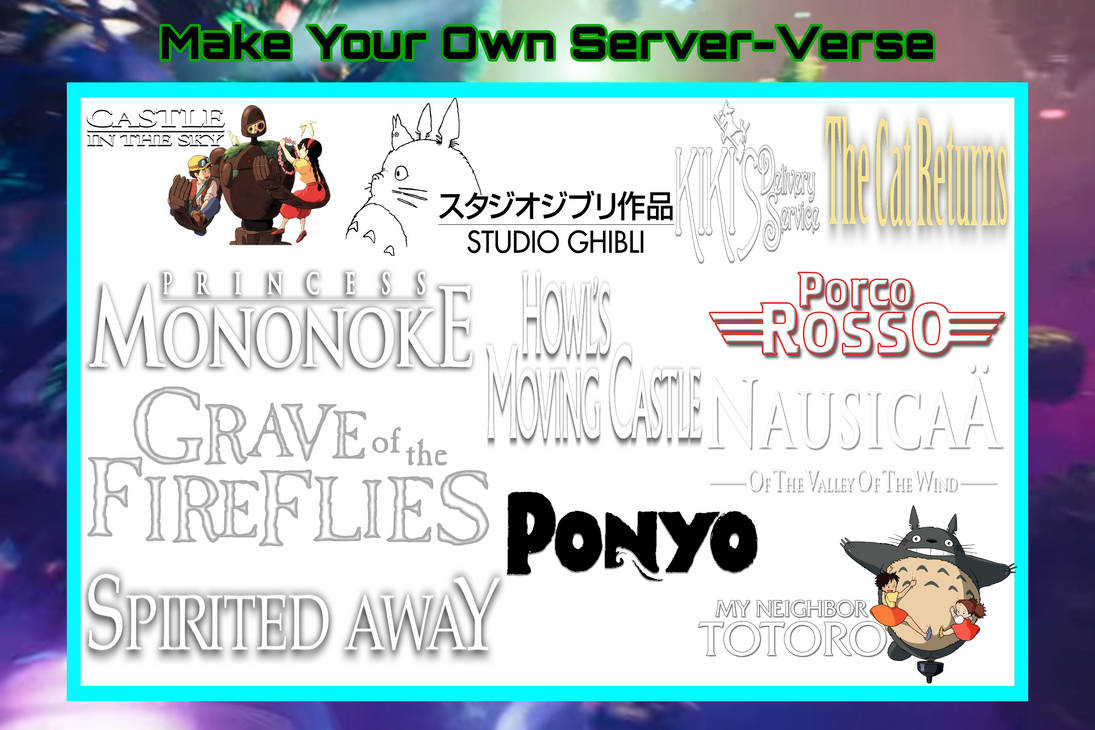 My own Serververse: Ghibliverse by DragonStormKnight on DeviantArt