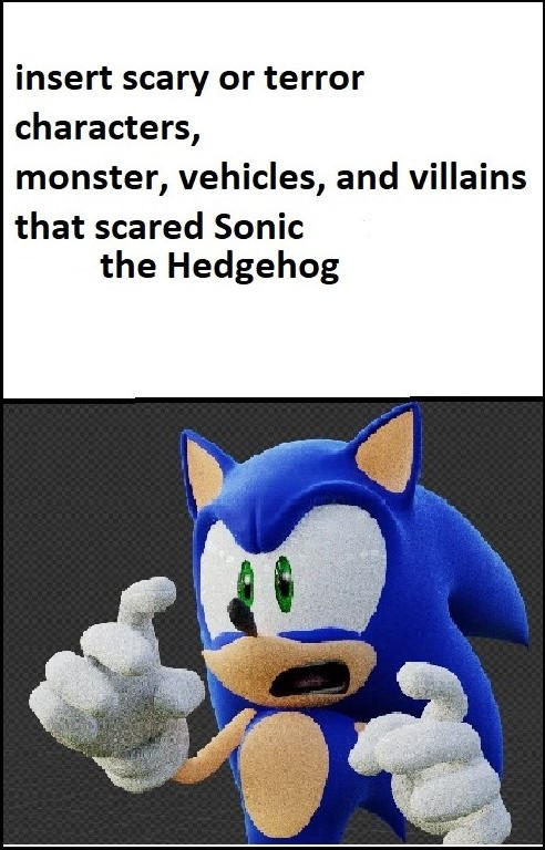 Insert Scary scared Sonic the Hedgehog by JuliusJamesJohn11 on DeviantArt