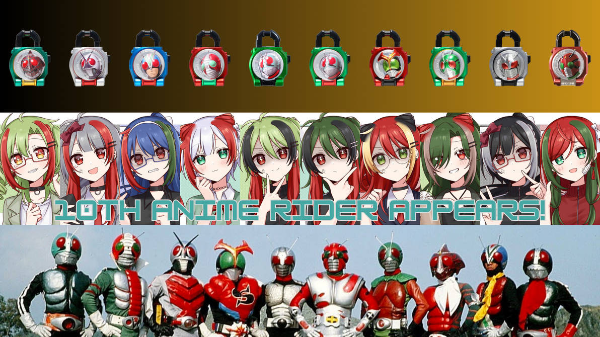 10th Anime Riders Appears! by LupinMK on DeviantArt