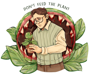 Don't Feed The Plant