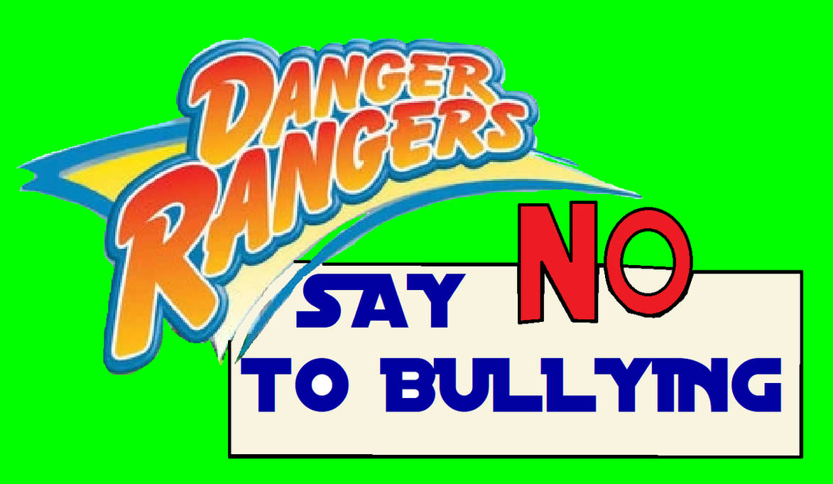 Danger Rangers: Say NO To Bullying by RIZROW on DeviantArt