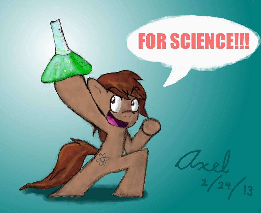 FOR SCIENCE!!