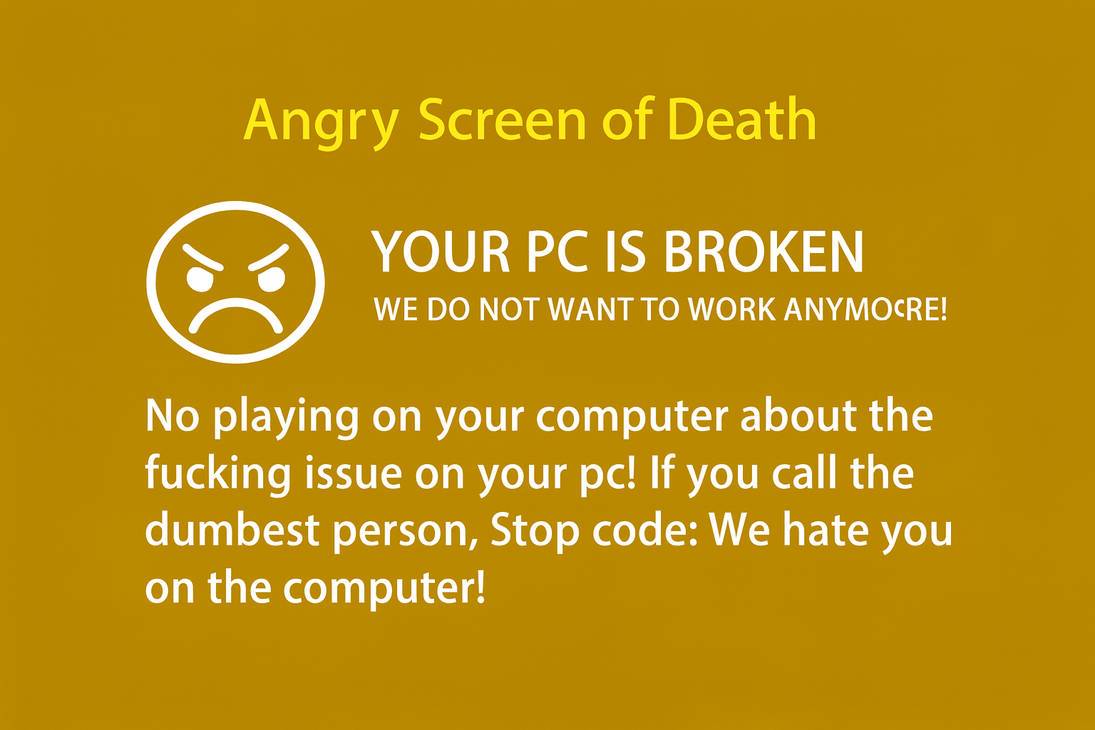 Bummer Screen Angry brown screen of death by jamesdixon783 on DeviantArt