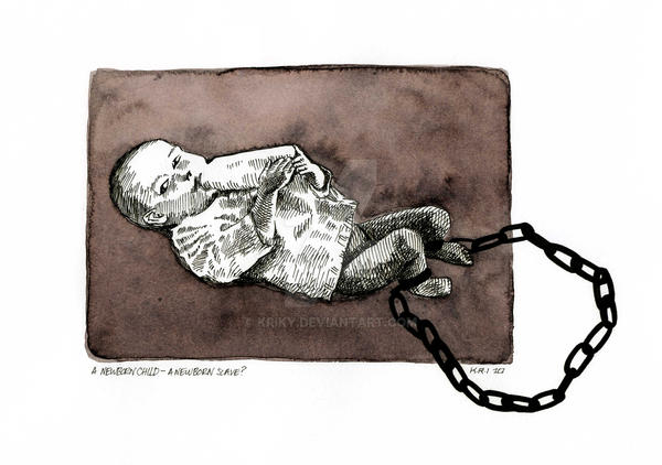 new born child-new born slave?