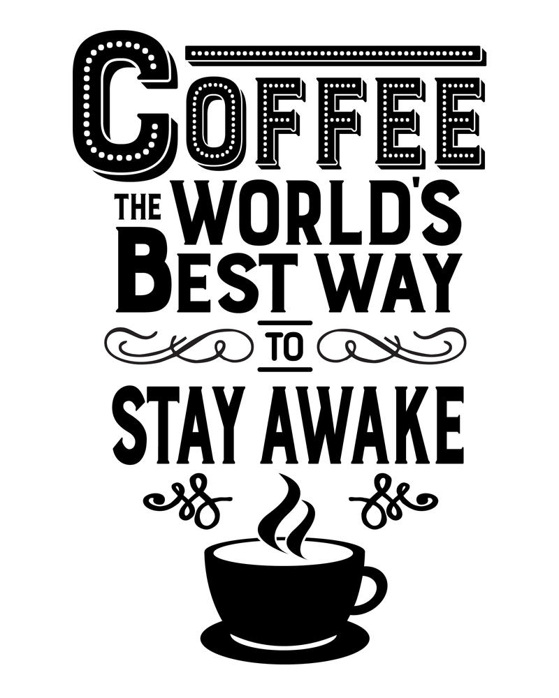 Coffee: The World's Best Way to Stay Awake