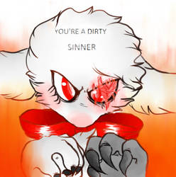 youre a dirty sinner !!