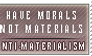 Have Morals, Not Materials