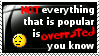 It's Popular, I don't like it... OVERRATED!!! by TheLeetCasualGamer