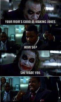 Your mom's a funny person