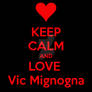 Keep Calm and Love Vic Mignogna