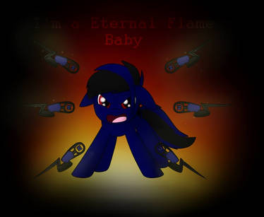 I'm an enternal flame!!!