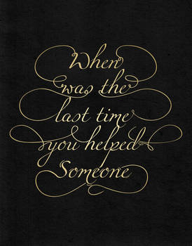 When was the last time you helped someone