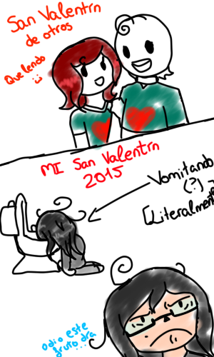 Mi San Valentin :D...puto asco(?