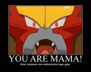 What Entei says goes.