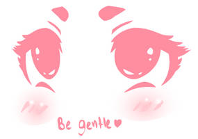 Be gentle~