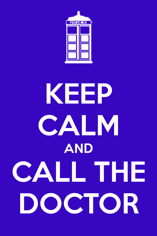 Keep Calm And Call the Doctor