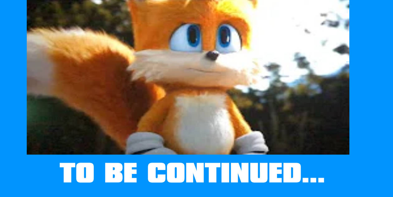 Sonic The Hedgehog Movie To Be Continued By Mjegameandcomicfan89