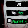 I AM THE FIRE, THE FUCKING FIRE t-shirt