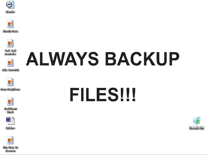 ALWAYS BACKUP FILES