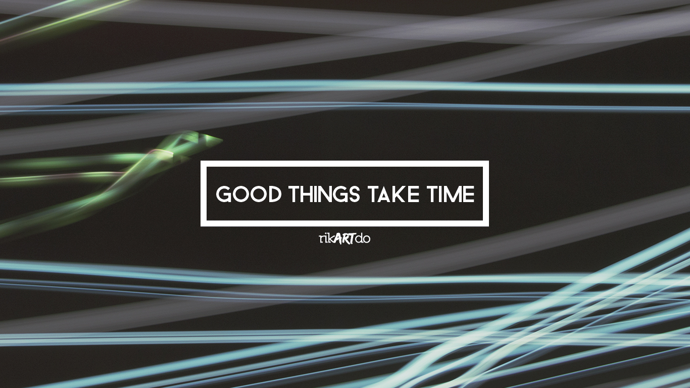 Good things take time by riikardo on DeviantArt Good things take time by riikardo on DeviantArt