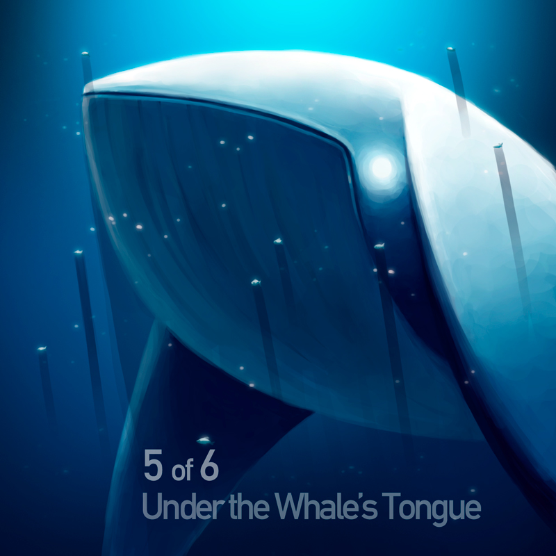 Under the Whale's Tongue