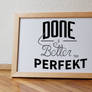 Done is better than perfekt