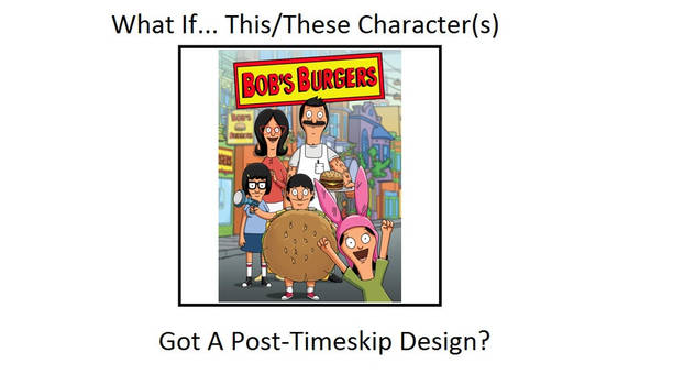 There should be a timeskip in Bob's Burgers