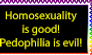 I'd rather see homosexuality than pedophilia!