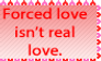 Forced Love isn't Real Love
