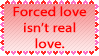 Forced Love isn't Real Love