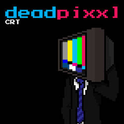 DeadPixxl - CRT