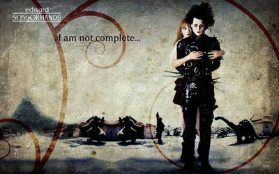 Tim Burton's Edward Scissorhands: I am incomplete