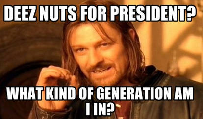 Deez nuts for president?