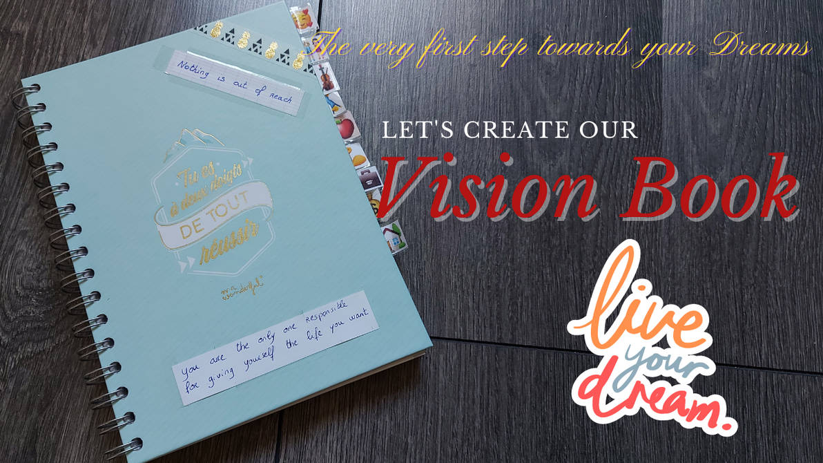 Create your Vision Book - The First Step Towards by Gwenae on DeviantArt